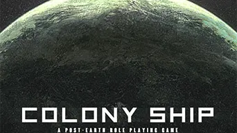 Colony Ship: A Post-Earth Role Playing Game cover