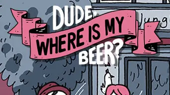 Dude, Where Is My Beer? cover