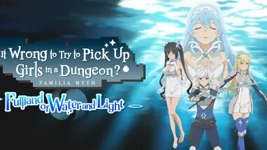 Is It Wrong to Try to Pick Up Girls in a Dungeon? ~Fullland of Water and Light~ cover