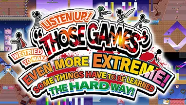 LISTEN UP! WE TRIED TO MAKE “THOSE GAMES” EVEN MORE EXTREME! SOME THINGS HAVE TO BE LEARNED THE HARD WAY! cover