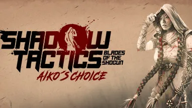Shadow Tactics: Aiko's Choice cover