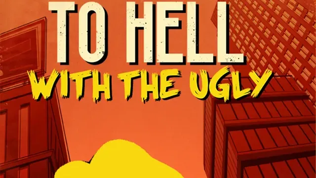 To Hell With The Ugly cover